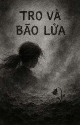 Tro Và Bão Lửa