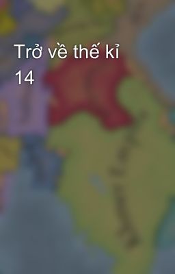 Trở về thế kỉ 14
