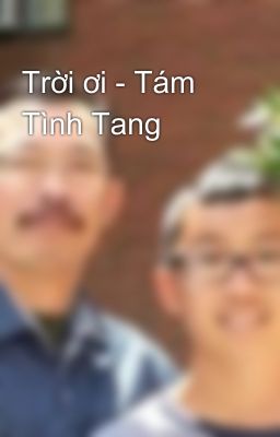 Trời ơi - Tám Tình Tang