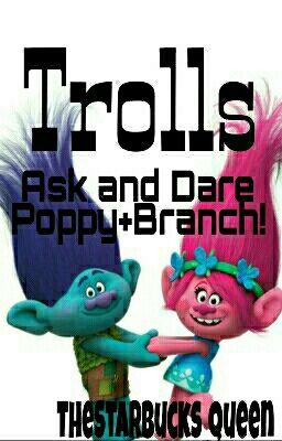 Trolls: Ask And Dare Poppy And Branch!! (Temporarily On Hold)