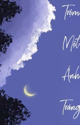 Trộm Một Ánh Trăng [edit] - Đào Bạch Bách
