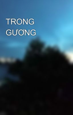 TRONG GƯƠNG 