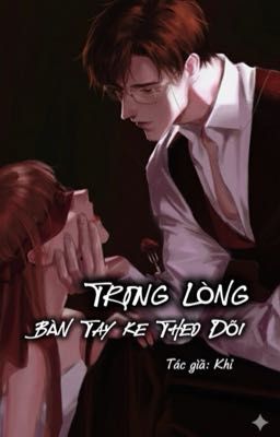 TRONG LÒNG BÀN TAY KẺ THEO DÕI