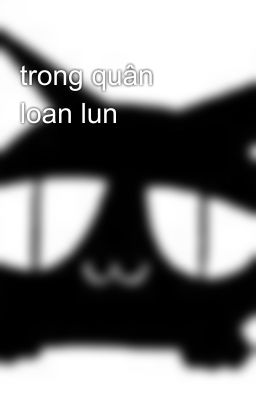 trong quân loan lun