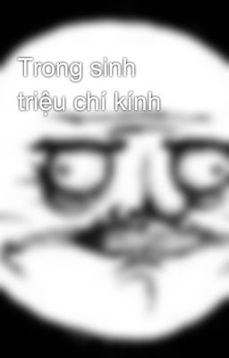 Trong sinh triệu chí kính