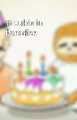Trouble in Paradise