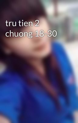 tru tien 2 chuong 18-30