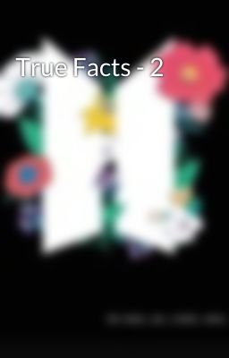 True Facts - 2 