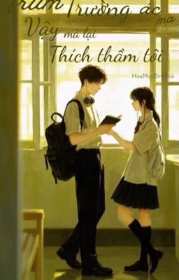 Trùm Trường Ác Ma Vậy Mà Lại Thích Thầm Tôi?