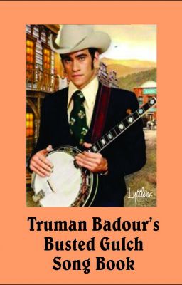 Truman Badour's Busted Gulch Songbook