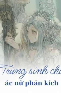 TRÙNG SINH CHI ÁC NỮ PHẢN KÍCH