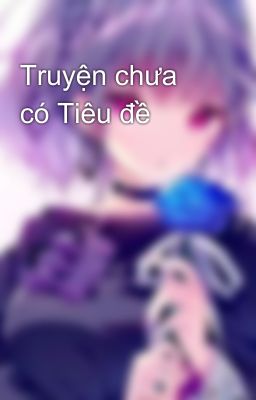 Truyện chưa có Tiêu đề