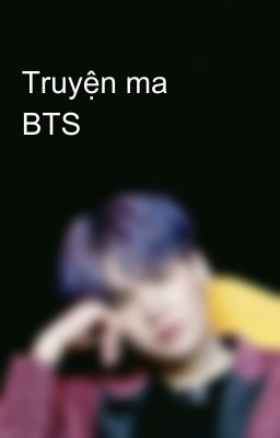 Truyện ma BTS 