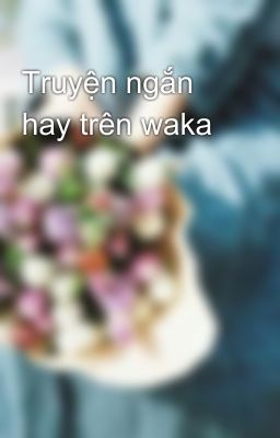 Truyện ngắn hay trên waka