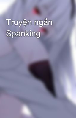 Truyện ngắn Spanking