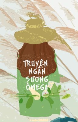 TRUYỆN NGẮN- SƯƠNG ÔMÊGA