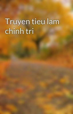 Truyen tieu lam chinh tri