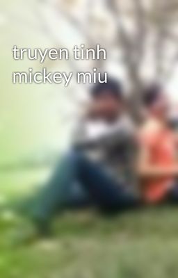 truyen tinh mickey miu