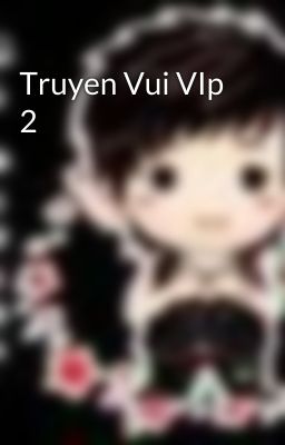 Truyen Vui VIp 2