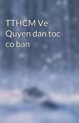 TTHCM Ve Quyen dan toc co ban