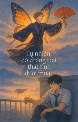 Tự nhiên, có chàng trai thất tình dưới mưa.
