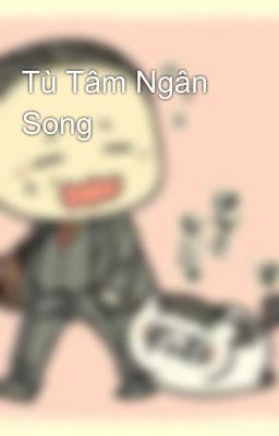 Tù Tâm Ngân Song