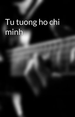 Tu tuong ho chi minh