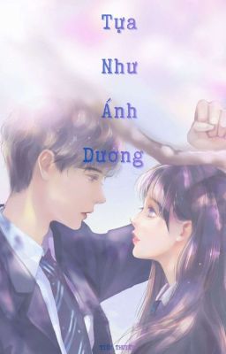 Tựa Như Ánh Dương [Thanh Xuân] 