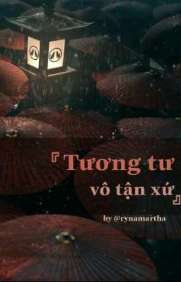 『Tương tư vô tận xứ』- Bác Chiến