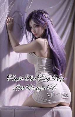 TUYỂN TẬP TỔNG HỢP LIST TRUYỆN H+/NP CỦA @hoacyeu2209