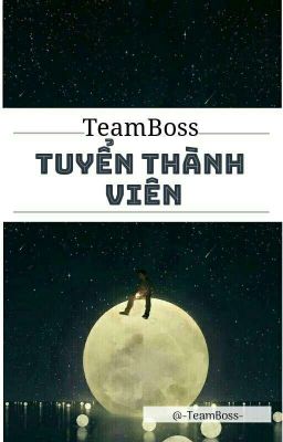 TUYỂN THÀNH VIÊN [TEAMBOSS]