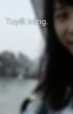 Tuyết trắng.