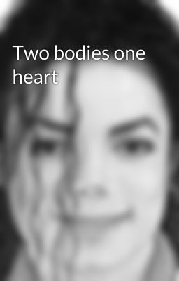 Two bodies one heart 