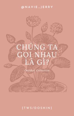 [TWS/DoShin] Chúng Ta Gọi Nhau Là Gì?