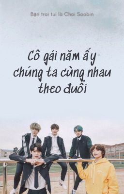 [TXT] Cô gái năm ấy chúng ta cùng nhau theo đuổi (phiên bản hài nhảm)