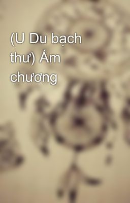(U Du bạch thư) Ám chương