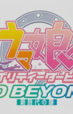 Uma Musume: Go Beyond.