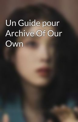 Un Guide pour Archive Of Our Own