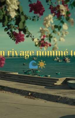 🌊☀Un rivage nommé toi [DomicKng]