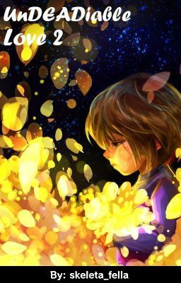 UnDEADiable Love 2 (G!SansxFrisk) [completed]