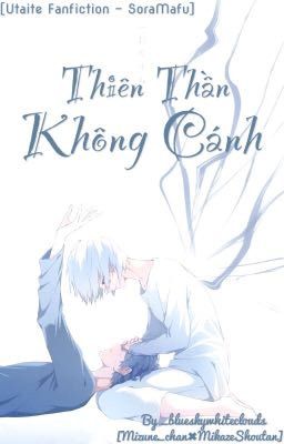 [Utaite Fanfic - SoraMafu] Thiên Thần Không Cánh