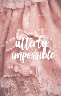 Utterly Impossible | ✓