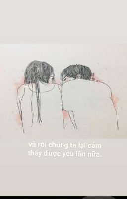 Và rồi.. Chúng ta sẽ cảm thấy được yêu thêm lần nữa.