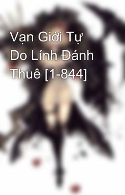 Vạn Giới Tự Do Lính Đánh Thuê [1-844]