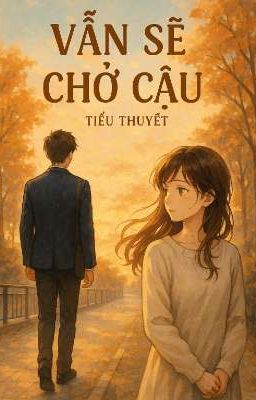 vẫn sẽ chờ cậu