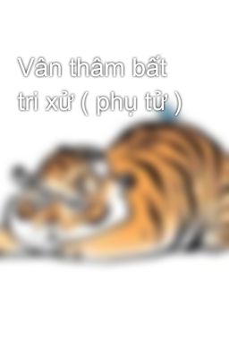 Vân thâm bất tri xử ( phụ tử )