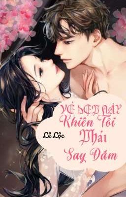 Vẻ Đẹp Này Khiến Tôi Phải Say Đắm 