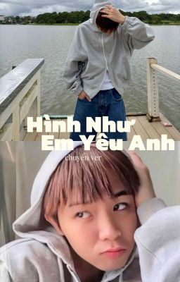 [VER/Bmason] Hình Như Em Yêu Anh