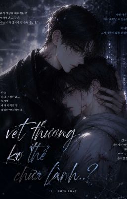 Vết Thương Không Thể Chữu Lành..? 