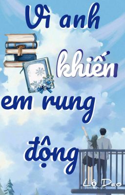 Vì anh khiến em rung động